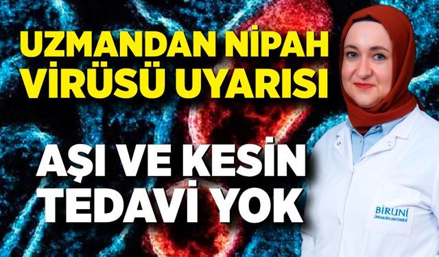 Uzmandan Nipah Virüsü Uyarısı: Ölümcül Seyir Gösterebilir