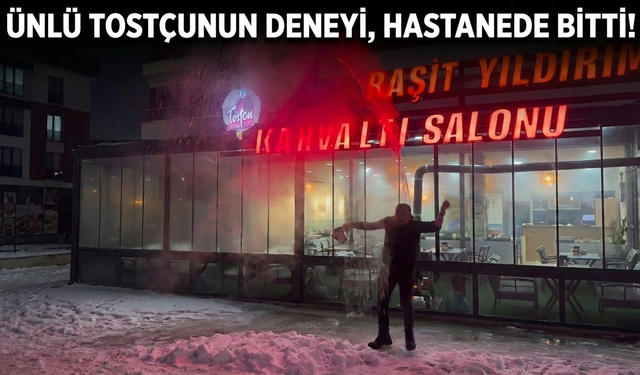Ünlü Tostçunun Soğuk Hava Deneyi Hastanede Bitti