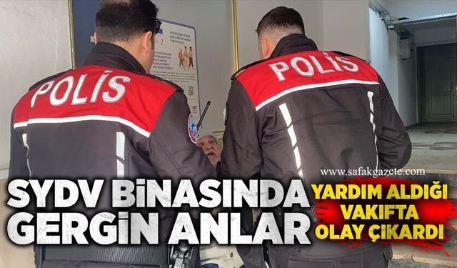 SYDV binasında gergin anlar:  Yardım aldığı vakıfta olay çıkardı