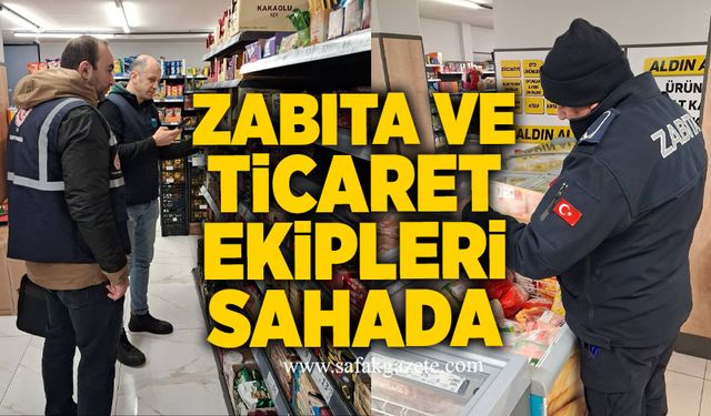 Zabıta ve Ticaret Müdürlüğü ekipleri sahada