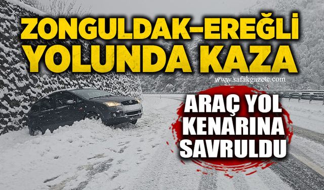 Zonguldak–Ereğli yolunda kaza: Araç yol kenarına savruldu