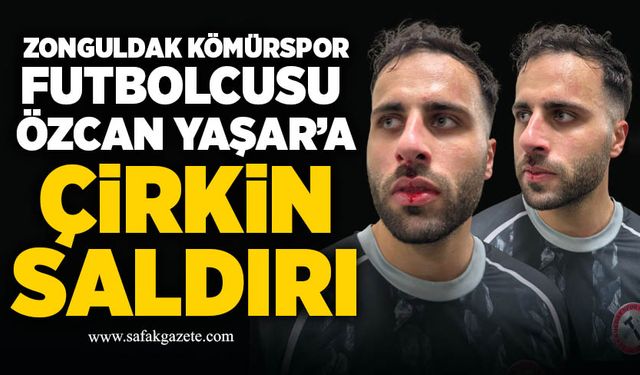 Zonguldak Kömürspor futbolcusu Özcan Yaşar’a çirkin saldırı