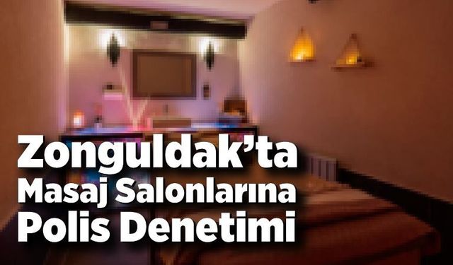 Zonguldak’ta Masaj Salonlarına “Huzur” Denetimi