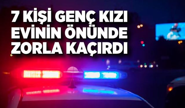 Genç kadını kaçıran 7 şüpheliden 1'i tutuklandı