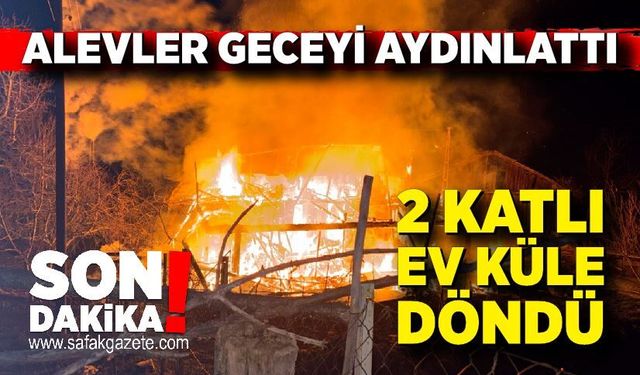 Alevler kısa sürede büyüdü; 2 katlı ev küle döndü