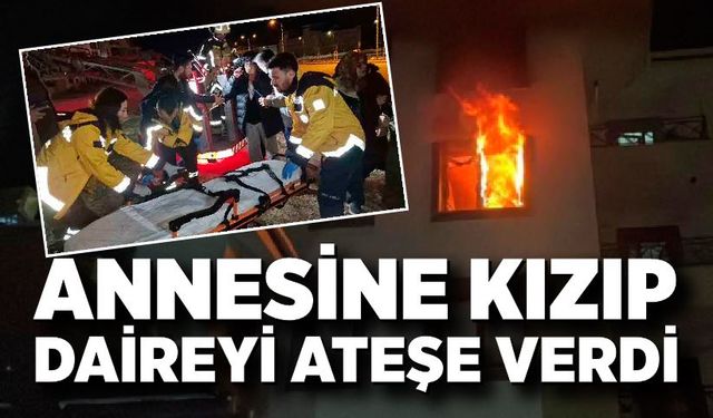 Annesine Kızdı, Daireyi Yaktı: 10 Kişi Etkilendi