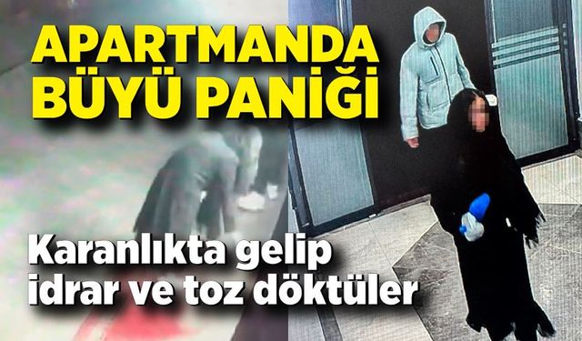 Apartmanda büyü paniği: Karanlıkta gelip idrar ve toz döktüler