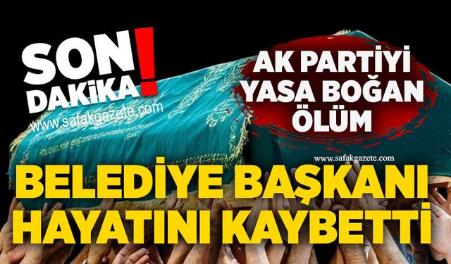 Belediye başkanı geçirdiği kalp krizi sonrası hayatını kaybetti