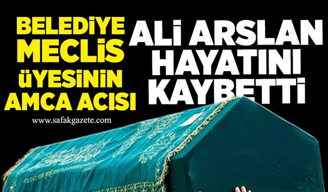 Ali Arslan hayatını kaybetti