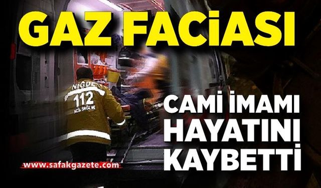 Gaz Faciası: Cami İmamı Hayatını Kaybetti