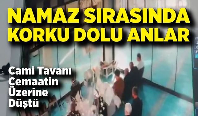 Cami Tavanı Cemaatin Üzerine Düştü