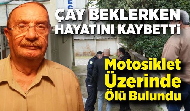 Çay İçmeye Gitti, Motosikletinde Üstünde Hayatını Kaybetti