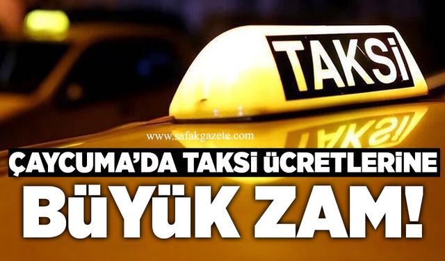 Çaycuma’da taksi ücretlerine büyük zam!