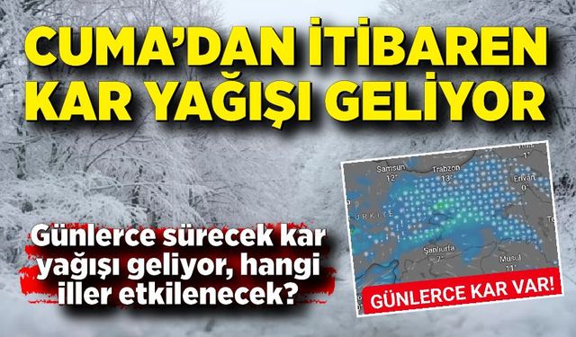 Cuma’dan itibaren kar yağışı geliyor