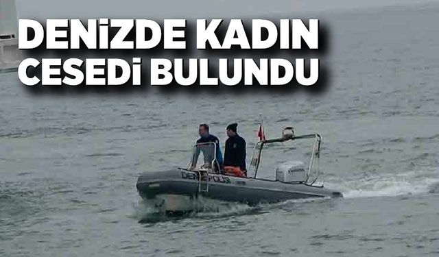 Deniz yüzeyinde bir kadın cesedi bulundu