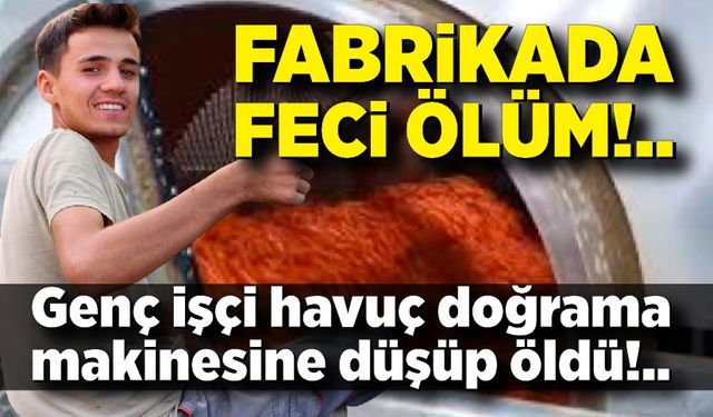 Feci kaza: Genç işçi havuç doğrama makinesine düşüp öldü