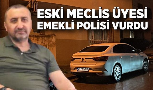 Eski Meclis Üyesi Emekli Polisi Vurdu