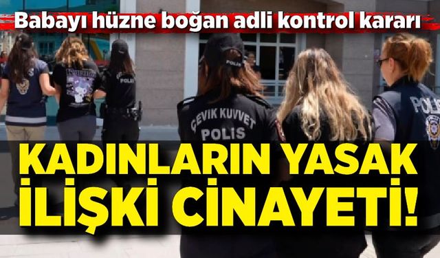 Yasak Aşk Cinayetinde Kritik Karar; “Kızım Mezarda, O Serbest!”