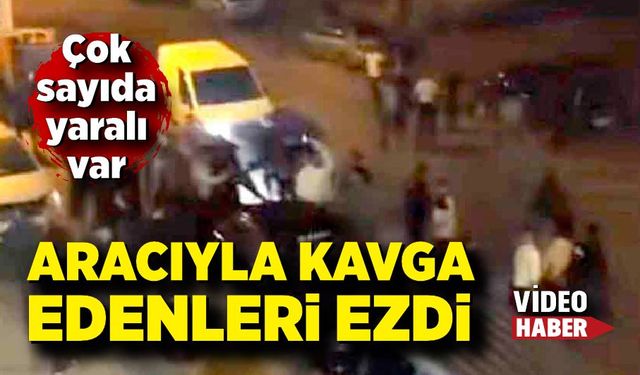 Kan donduran görüntüler: Aracıyla kavga edenleri ezdi