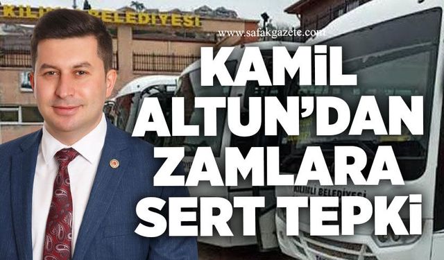 Kilimli Belediye Başkanı Kamil Altun’dan otobüs zamlarına sert tepki!
