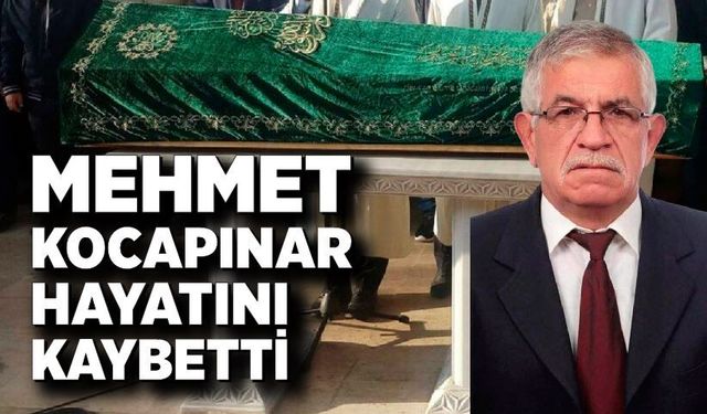 Mehmet Kocapınar hayatını kaybetti