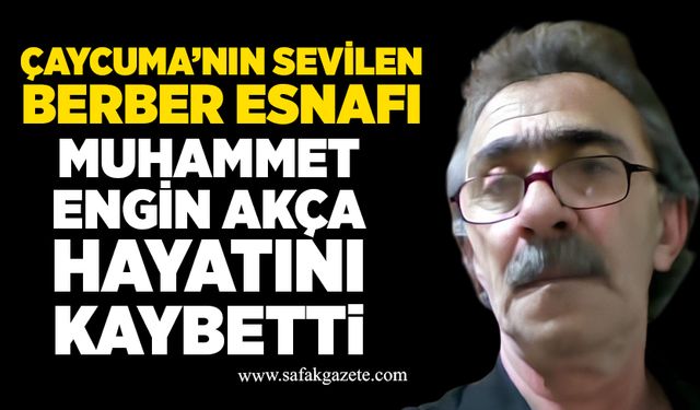 Muhammet Engin Akça hayatını kaybetti