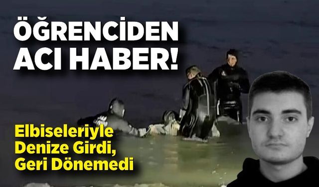 Genç Öğrenciden Acı Haber: Elbiseleriyle Denize Girdi, Geri Dönemedi