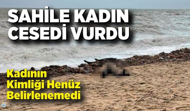 Sarımsaklı Sahilinde Kadın Cesedi Bulundu