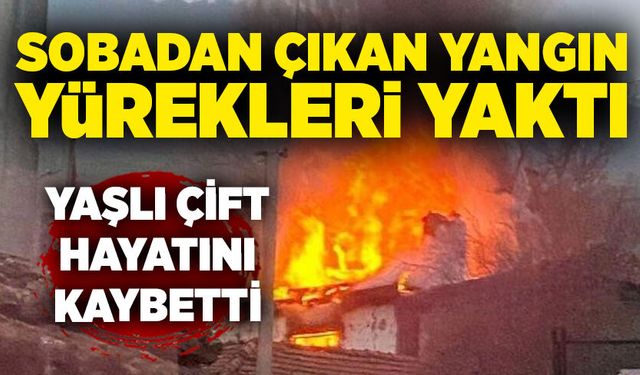 Sobadan çıkan yangın yürekleri yaktı: Yaşlı çift hayatını kaybetti