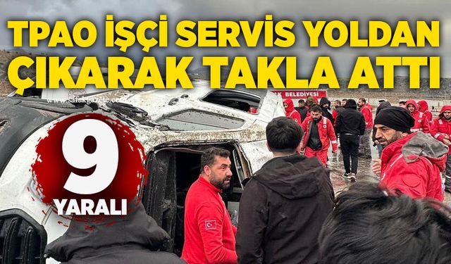 TPAO işçi servisi yoldan çıkarak takla attı: : 9 yaralı
