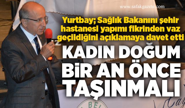 Kadın Doğum bir an önce taşınmalı