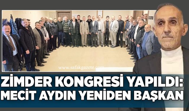 ZİMDER kongresi yapıldı: Mecit Aydın yeniden başkan