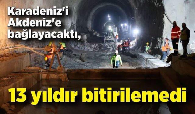 Karadeniz'i Akdeniz'e bağlayacaktı, 13 yıldır bitirilemedi