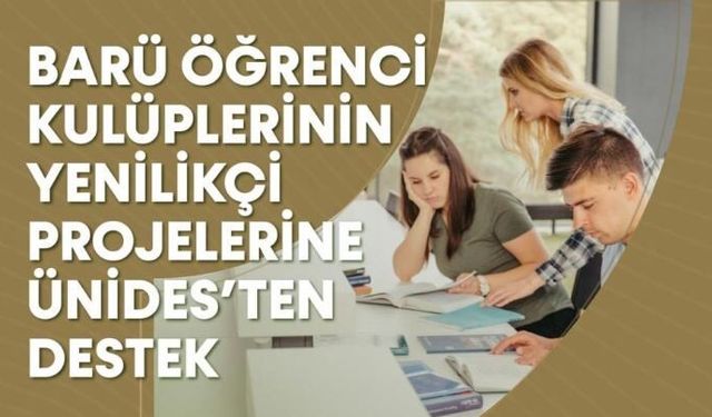 BARÜ öğrenci projelerine ÜNİDES’ten önemli destek