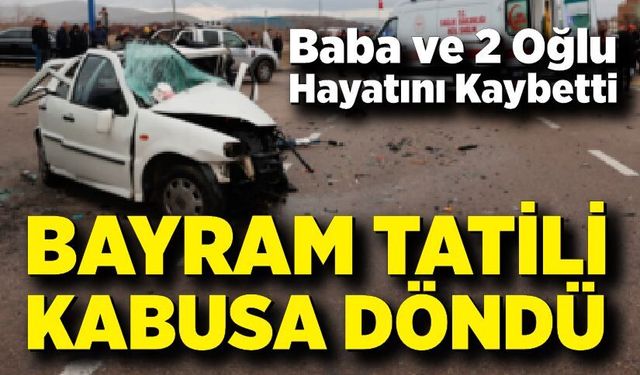 Bayram Yolunda Korkunç Kaza: Baba ve 2 Oğlu Hayatını Kaybetti