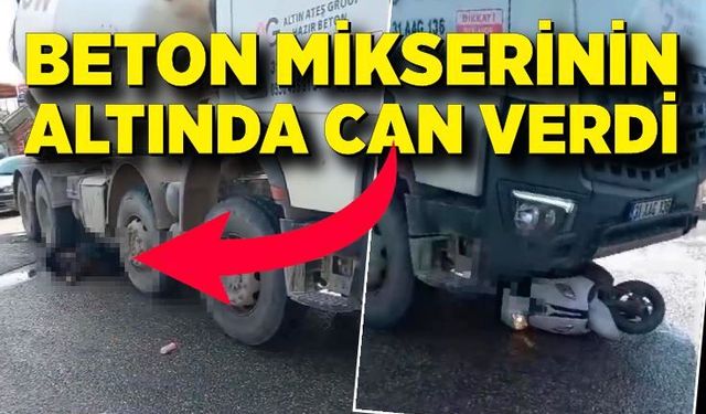 Beton mikserinin altında kalan motosikletli feci şekilde can verdi