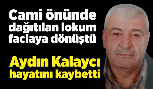 Lokum faciası: Cami çıkışı ölüm getirdi