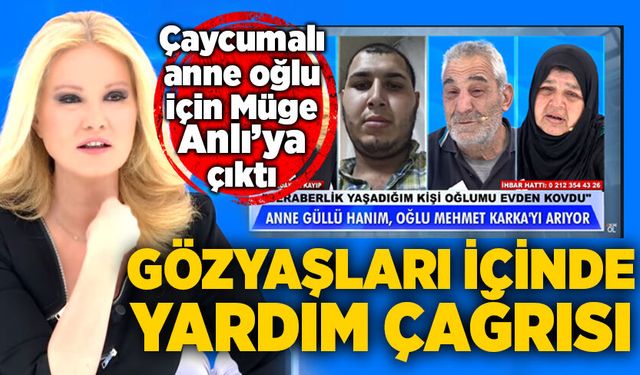 Çaycumalı anne kayıp oğlu için Müge Anlı’ya çıktı: “Oğlumu Bulun”