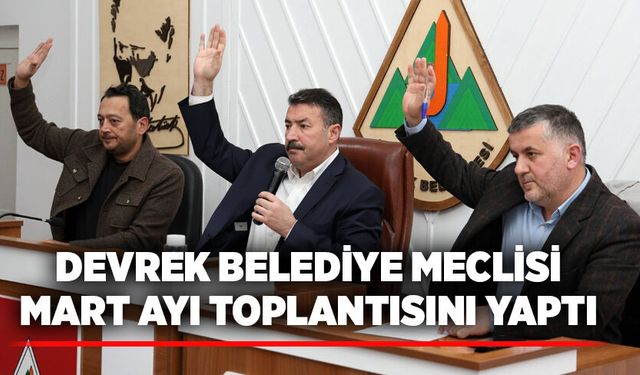 Devrek Belediye Meclisi Mart ayı toplantısını yaptı