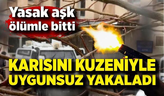 Eşini kendi evinde kuzeniyle uygunsuz yakaladı; 1 ölü, 1 ağır yaralı