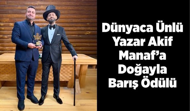 Dünyaca Ünlü Yazar Akif Manaf’a Doğayla Barış Ödülü