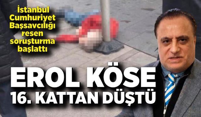 16. kattan düşen ünlü yapımcı Erol Köse hayatını kaybetti
