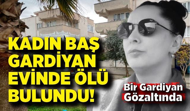 Kadın baş gardiyan evinde ölü bulundu