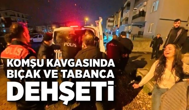 Komşu kavgası silahlı ve bıçaklı bitti: 7 gözaltı