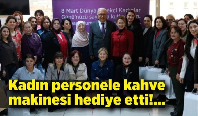 Başkan Posbıyık, kadın personellere kahve makinesi hediye etti