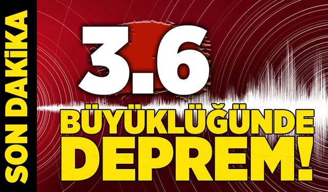 Sabaha karşı  3.6 büyüklüğünde deprem