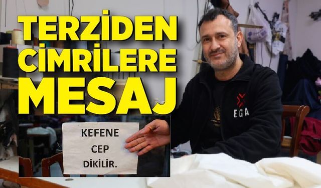 İş yerinin camına astığı "Kefene cep dikilir" yazısıyla ilgi odağı oldu