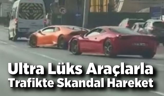 Ultra lüks otomobiller trafik kurallarını hiçe saydı
