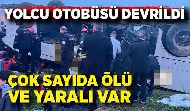 Yolcu otobüsü devrildi: Çok sayıda ölü ve yaralı var