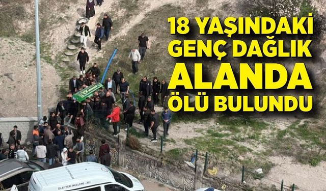 18 yaşındaki genç dağlık alanda ölü bulundu